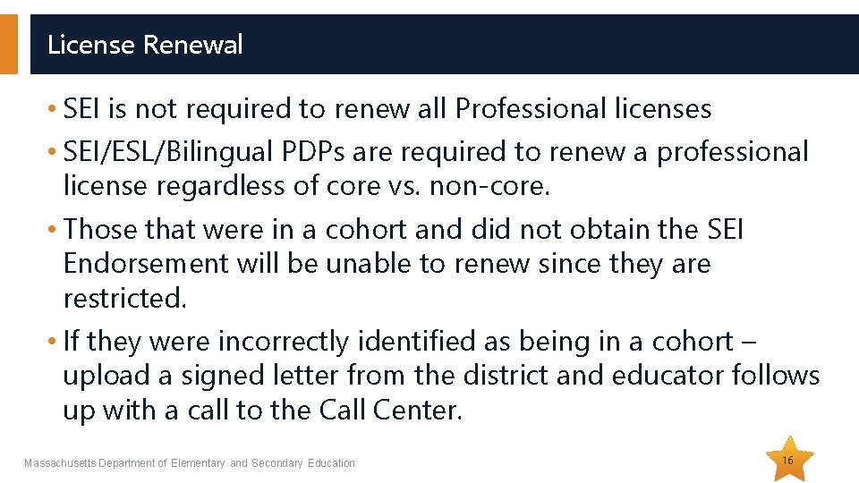 License Renewal • SEI is not required to renew all Professional licenses • SEI/ESL/Bilingual