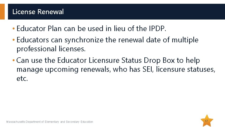 License Renewal • Educator Plan can be used in lieu of the IPDP. •