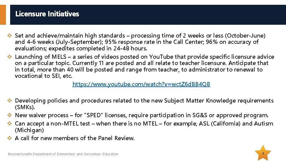 Licensure Initiatives v Set and achieve/maintain high standards – processing time of 2 weeks