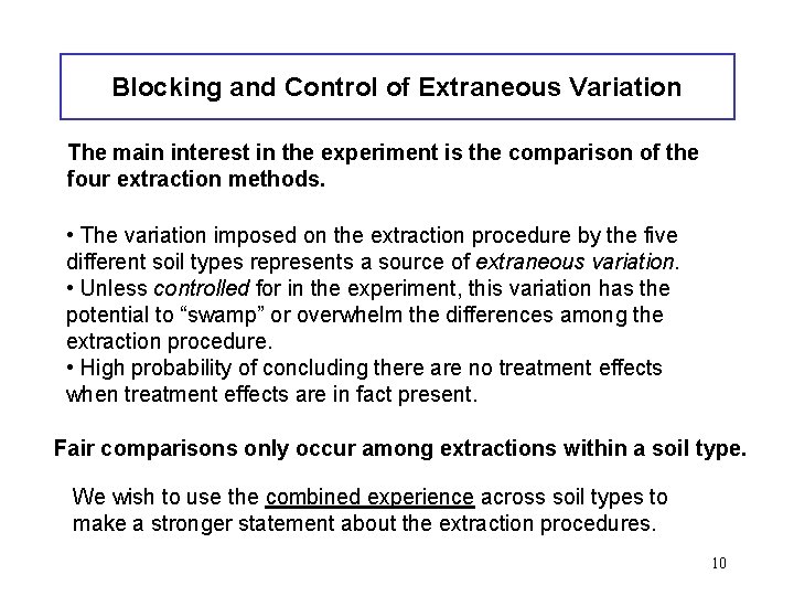 Blocking and Control of Extraneous Variation The main interest in the experiment is the