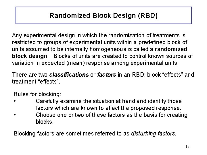 Randomized Block Design (RBD) Any experimental design in which the randomization of treatments is