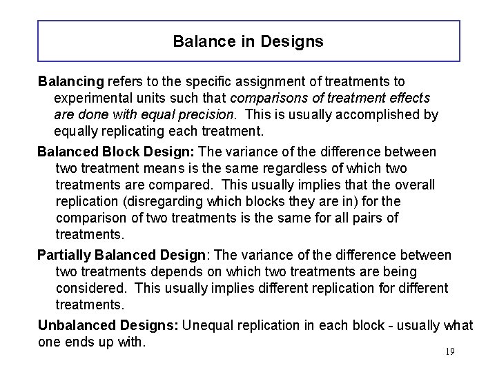 Balance in Designs Balancing refers to the specific assignment of treatments to experimental units