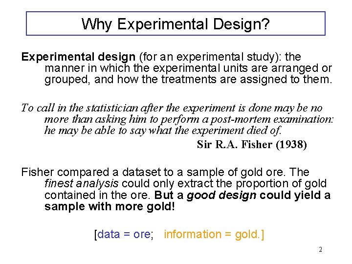 Why Experimental Design? Experimental design (for an experimental study): the manner in which the