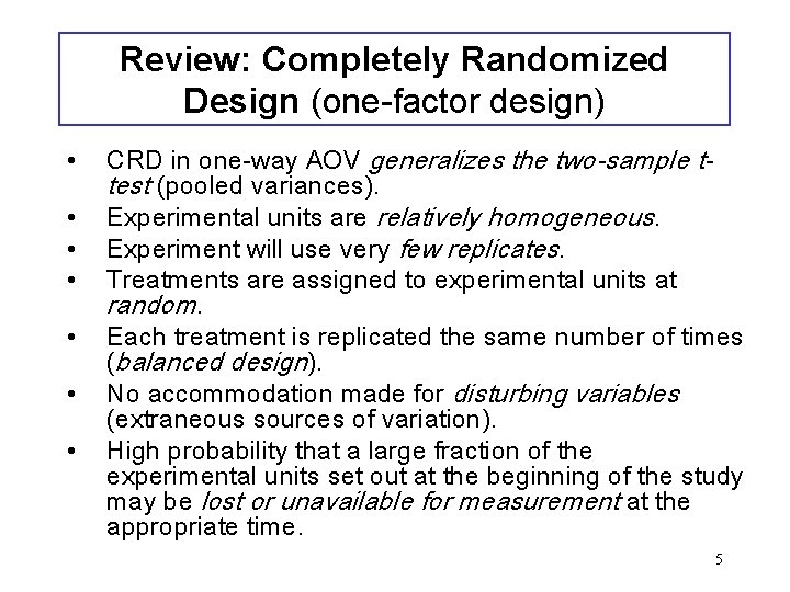 Review: Completely Randomized Design (one-factor design) • • CRD in one-way AOV generalizes the