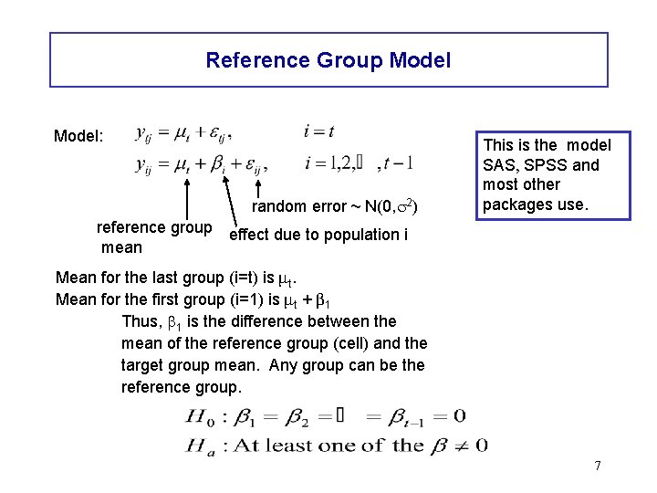 Reference Group Model: random error ~ N(0, s 2) This is the model SAS,