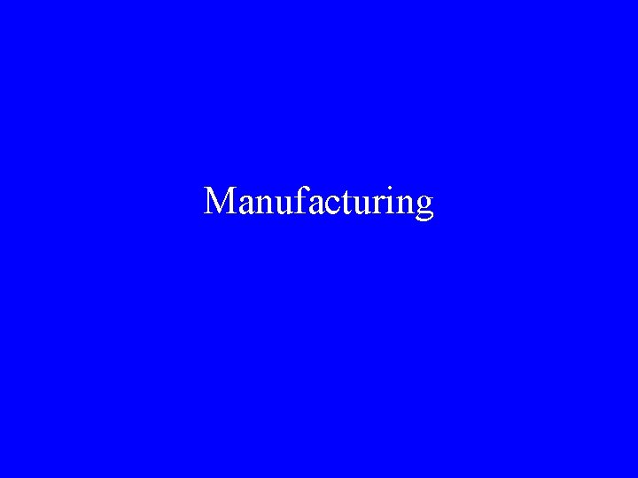 Manufacturing 