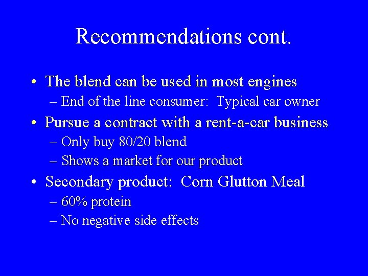 Recommendations cont. • The blend can be used in most engines – End of