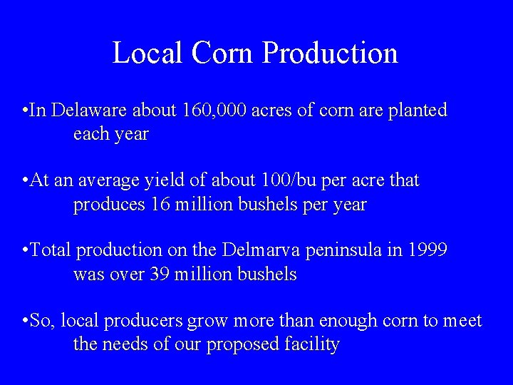 Local Corn Production • In Delaware about 160, 000 acres of corn are planted