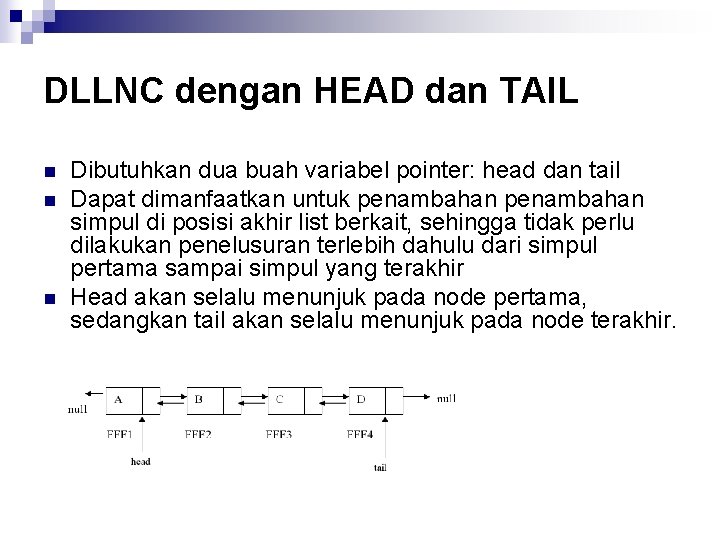DLLNC dengan HEAD dan TAIL n n n Dibutuhkan dua buah variabel pointer: head