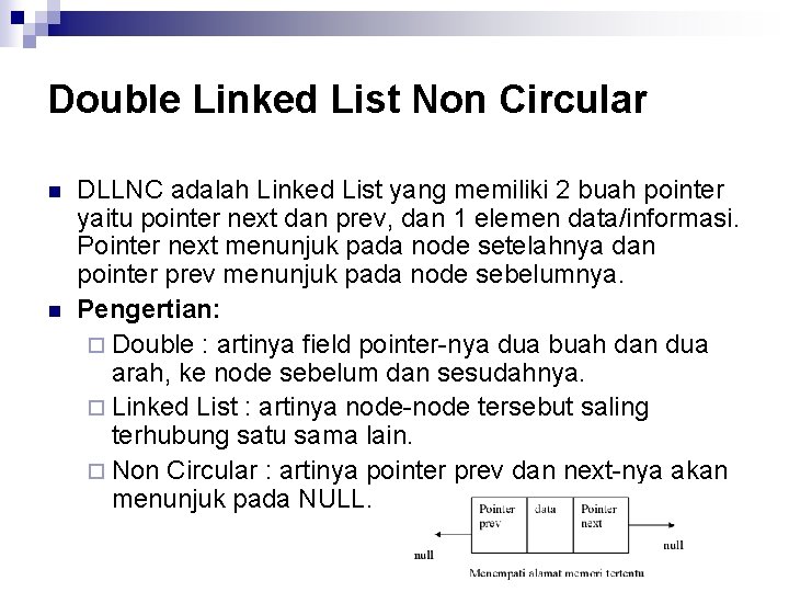 Double Linked List Non Circular n n DLLNC adalah Linked List yang memiliki 2