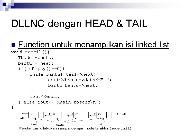 DLLNC dengan HEAD & TAIL n Function untuk menampilkan isi linked list void tampil(){