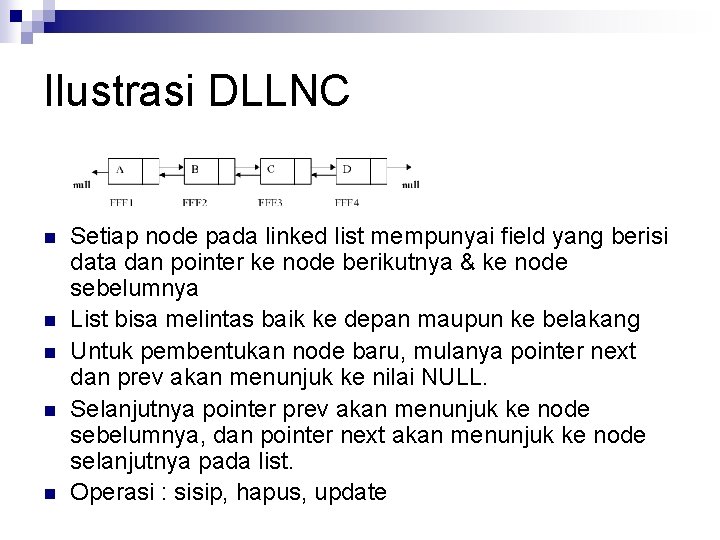 Ilustrasi DLLNC n n n Setiap node pada linked list mempunyai field yang berisi