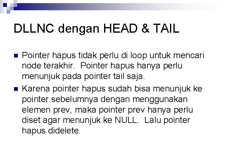 DLLNC dengan HEAD & TAIL n n Pointer hapus tidak perlu di loop untuk
