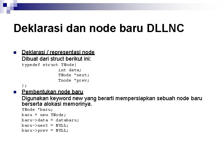 Deklarasi dan node baru DLLNC n Deklarasi / representasi node Dibuat dari struct berikut