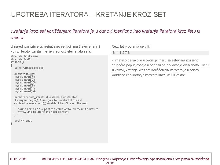 UPOTREBA ITERATORA – KRETANJE KROZ SET Kretanje kroz set korišćenjem iteratora je u osnovi