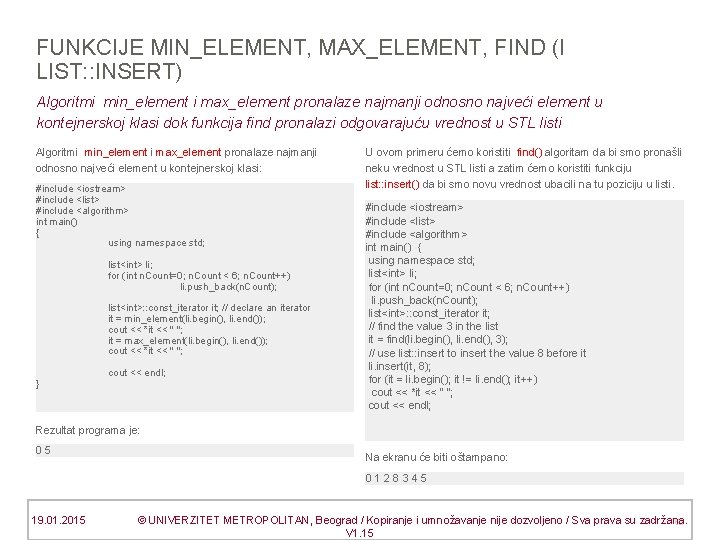 FUNKCIJE MIN_ELEMENT, MAX_ELEMENT, FIND (I LIST: : INSERT) Algoritmi min_element i max_element pronalaze najmanji
