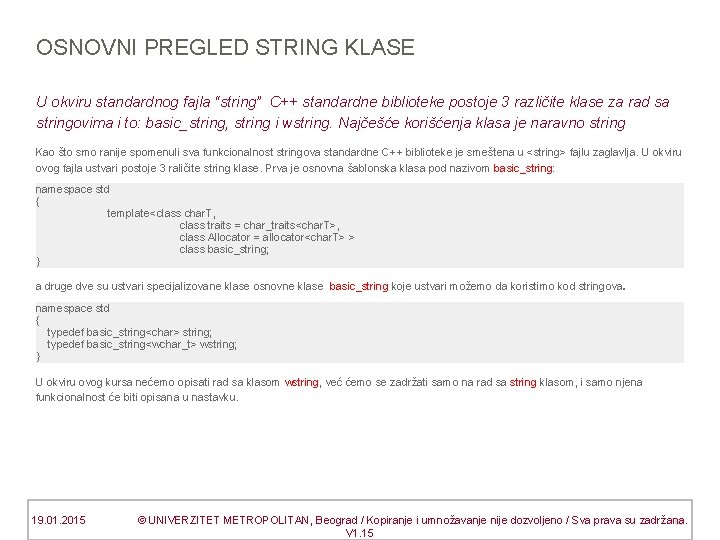 OSNOVNI PREGLED STRING KLASE U okviru standardnog fajla “string” C++ standardne biblioteke postoje 3
