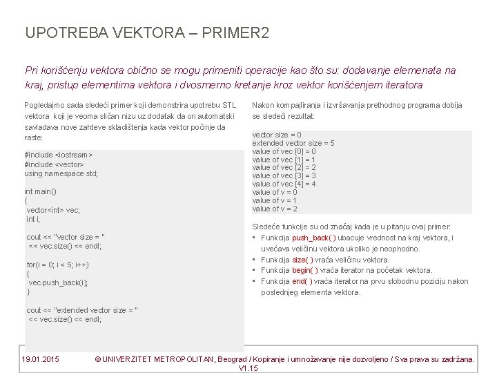 UPOTREBA VEKTORA – PRIMER 2 Pri korišćenju vektora obično se mogu primeniti operacije kao