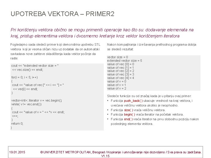 UPOTREBA VEKTORA – PRIMER 2 Pri korišćenju vektora obično se mogu primeniti operacije kao