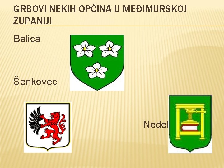 GRBOVI NEKIH OPĆINA U MEĐIMURSKOJ ŽUPANIJI Belica Šenkovec Nedelišće 