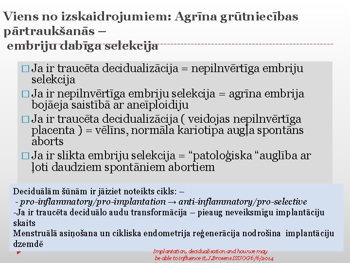 Viens no izskaidrojumiem: Agrīna grūtniecības pārtraukšanās – embriju dabīga selekcija � Ja ir traucēta