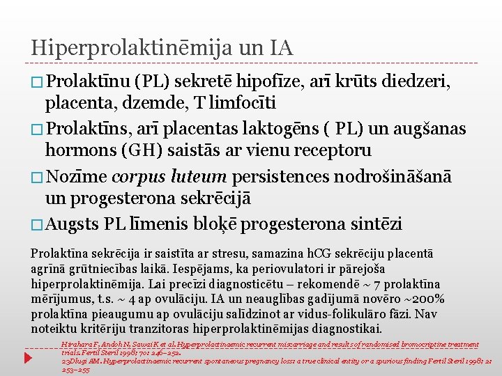Hiperprolaktinēmija un IA � Prolaktīnu (PL) sekretē hipofīze, arī krūts diedzeri, placenta, dzemde, T