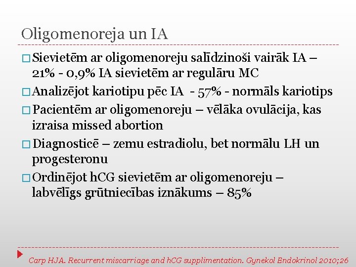 Oligomenoreja un IA � Sievietēm ar oligomenoreju salīdzinoši vairāk IA – 21% - 0,