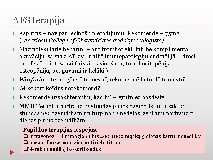 AFS terapija Aspirīns – nav pārliecinošu pierādījumu. Rekomendē – 75 mg (American College of