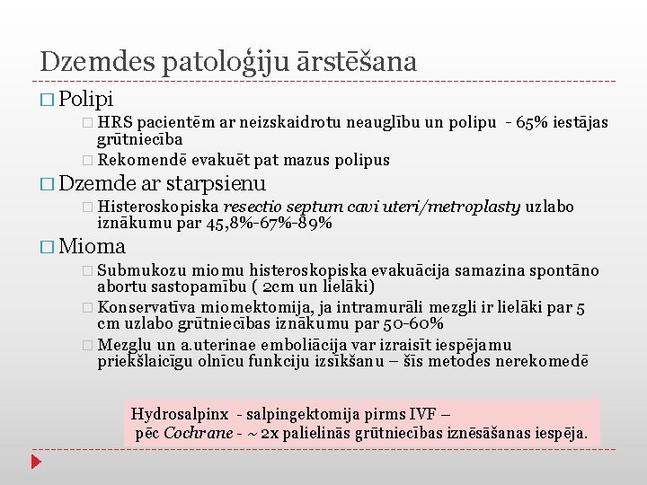 Dzemdes patoloģiju ārstēšana � Polipi � HRS pacientēm ar neizskaidrotu neauglību un polipu -