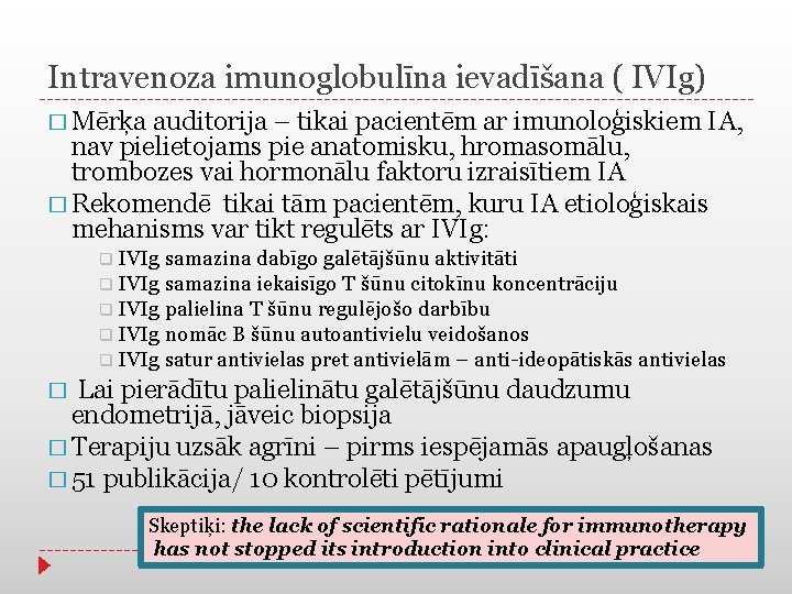 Intravenoza imunoglobulīna ievadīšana ( IVIg) � Mērķa auditorija – tikai pacientēm ar imunoloģiskiem IA,