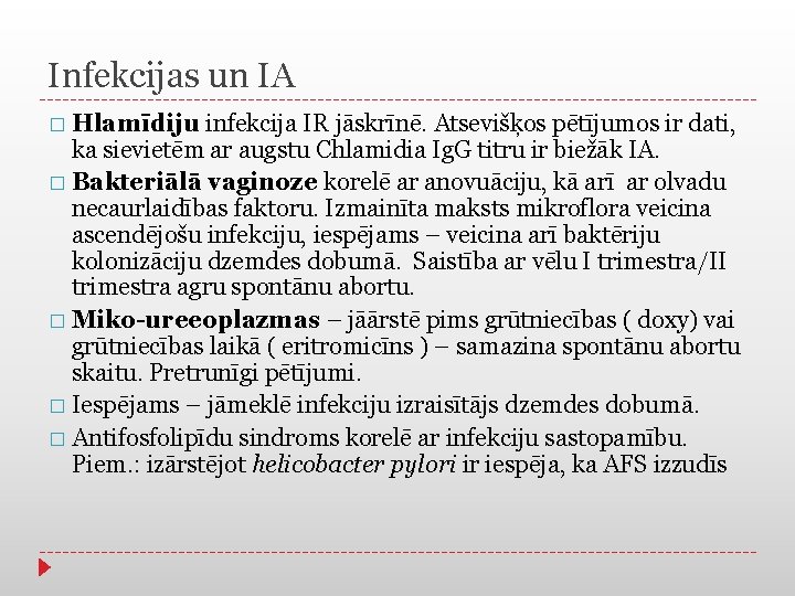 Infekcijas un IA � Hlamīdiju infekcija IR jāskrīnē. Atsevišķos pētījumos ir dati, ka sievietēm