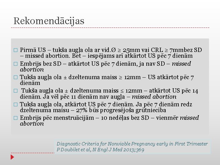 Rekomendācijas Pirmā US – tukša augļa ola ar vid. Ø ≥ 25 mm vai