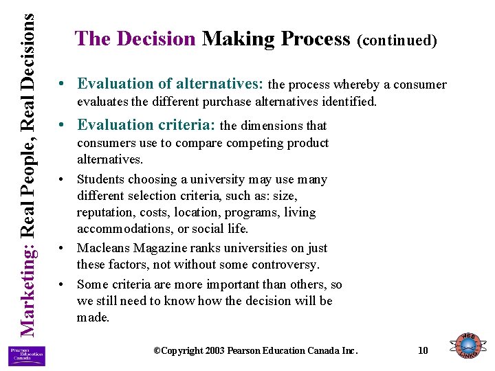 Marketing: Real People, Real Decisions The Decision Making Process (continued) • Evaluation of alternatives: