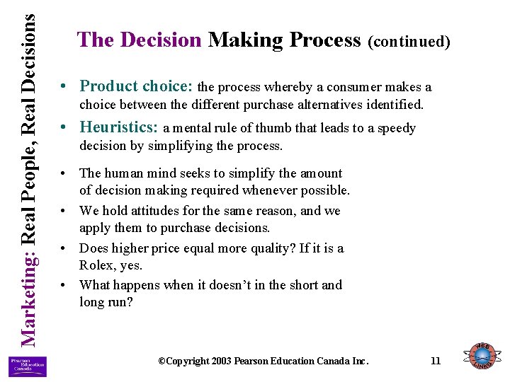 Marketing: Real People, Real Decisions The Decision Making Process (continued) • Product choice: the