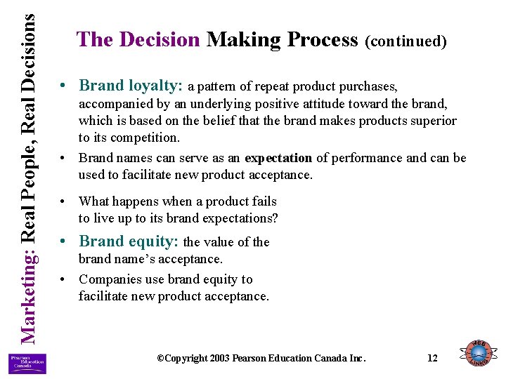 Marketing: Real People, Real Decisions The Decision Making Process (continued) • Brand loyalty: a