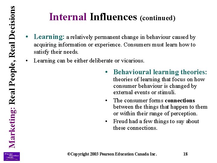 Marketing: Real People, Real Decisions Internal Influences (continued) • Learning: a relatively permanent change