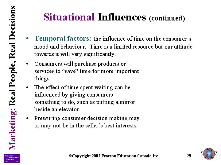 Marketing: Real People, Real Decisions Situational Influences (continued) • Temporal factors: the influence of