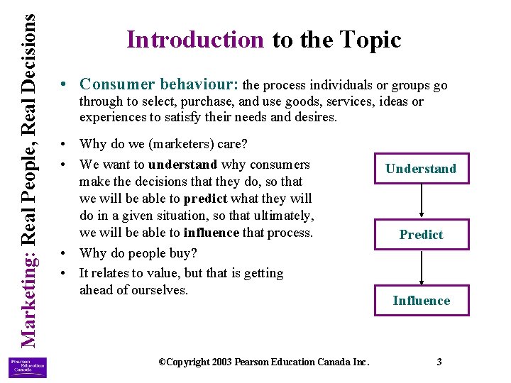 Marketing: Real People, Real Decisions Introduction to the Topic • Consumer behaviour: the process