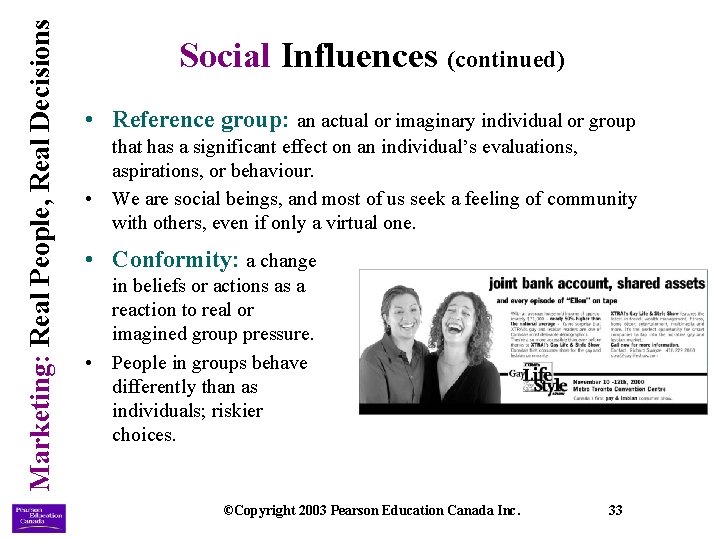 Marketing: Real People, Real Decisions Social Influences (continued) • Reference group: an actual or
