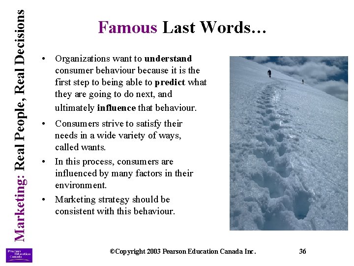 Marketing: Real People, Real Decisions Famous Last Words… • Organizations want to understand consumer