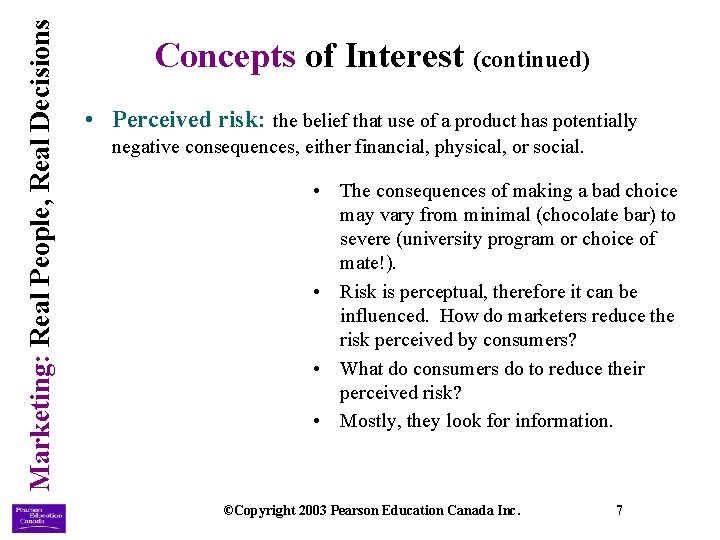 Marketing: Real People, Real Decisions Concepts of Interest (continued) • Perceived risk: the belief