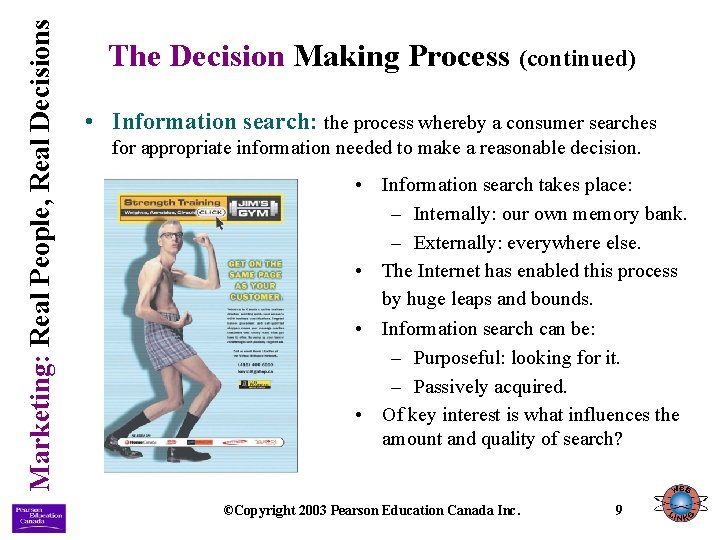 Marketing: Real People, Real Decisions The Decision Making Process (continued) • Information search: the