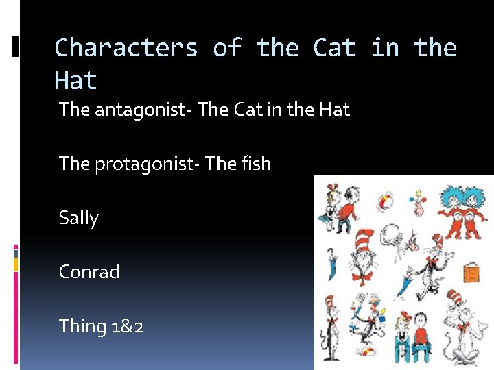 Characters of the Cat in the Hat The antagonist- The Cat in the Hat