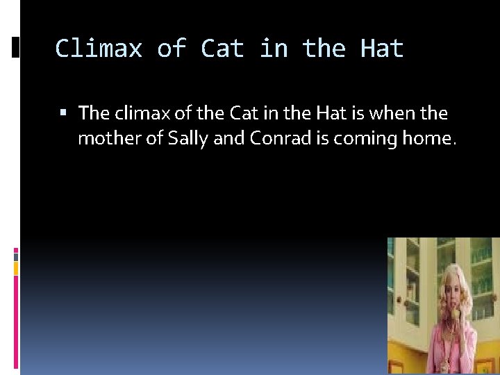 Climax of Cat in the Hat The climax of the Cat in the Hat