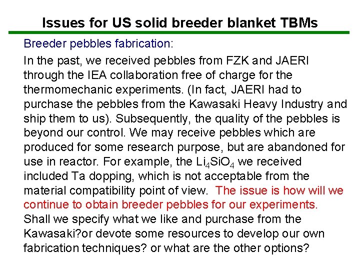 Issues for US solid breeder blanket TBMs Breeder pebbles fabrication: In the past, we