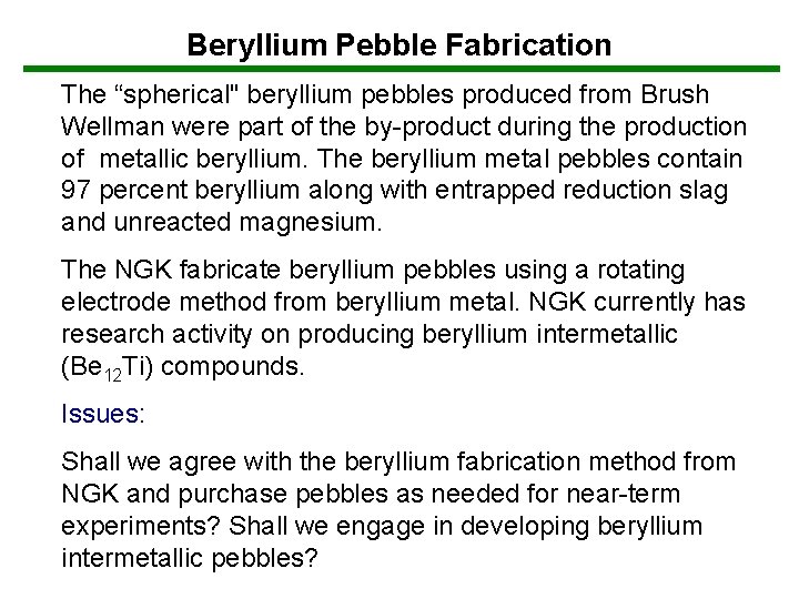 Beryllium Pebble Fabrication The “spherical" beryllium pebbles produced from Brush Wellman were part of