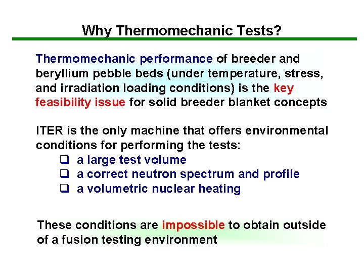 Why Thermomechanic Tests? Thermomechanic performance of breeder and beryllium pebble beds (under temperature, stress,