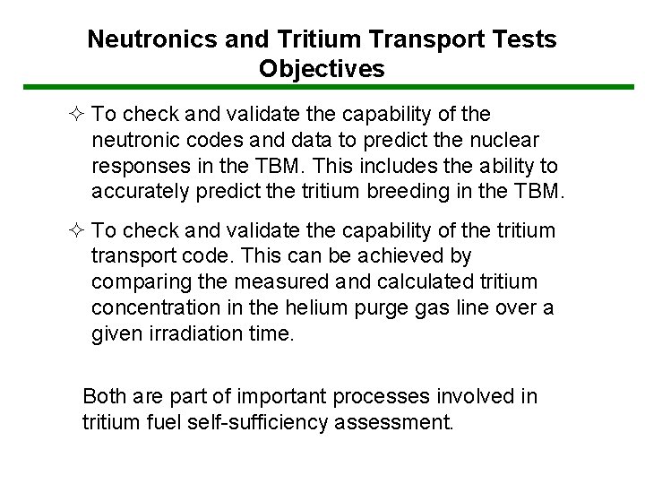 Neutronics and Tritium Transport Tests Objectives ² To check and validate the capability of