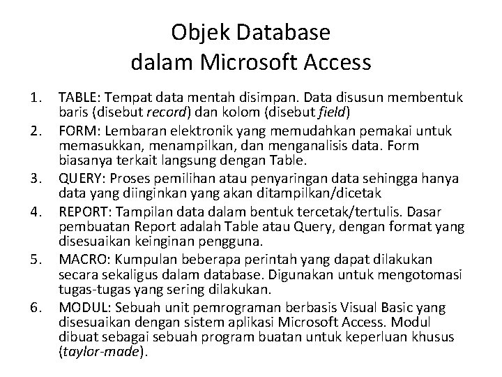 Objek Database dalam Microsoft Access 1. 2. 3. 4. 5. 6. TABLE: Tempat data