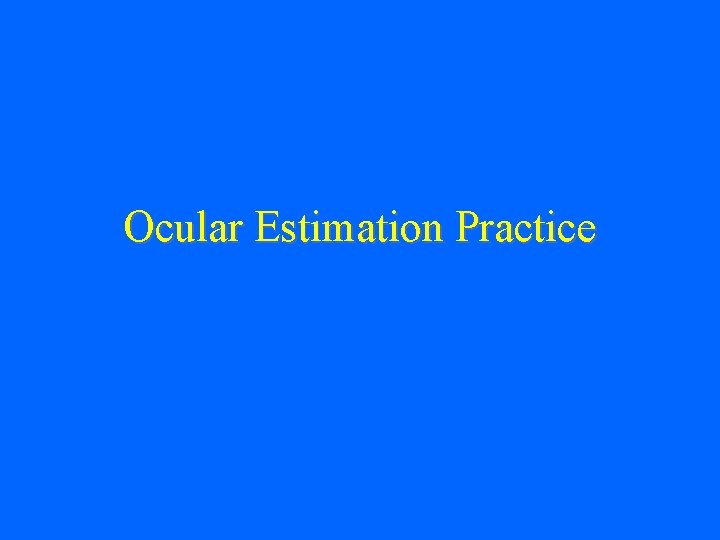 Ocular Estimation Practice 